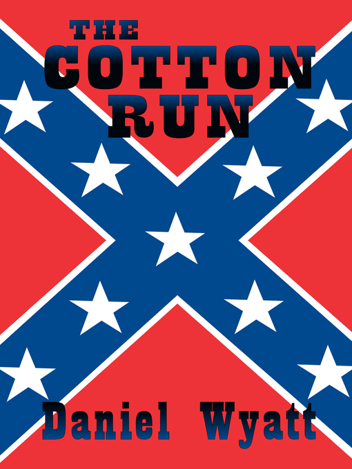 Title details for The Cotton Run by Daniel Wyatt - Available